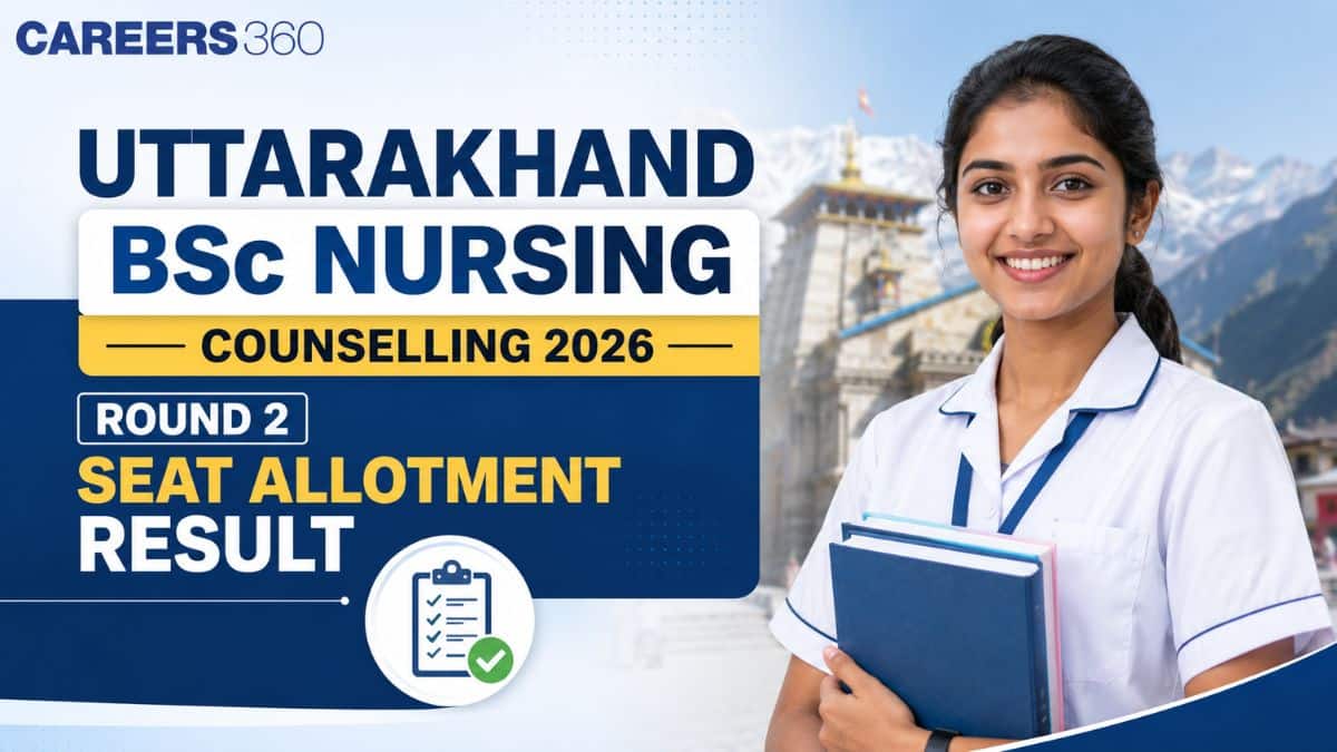 Uttarakhand BSc Nursing Counselling 2026 Round 2 Seat Allotment Result (September 3): Direct Link